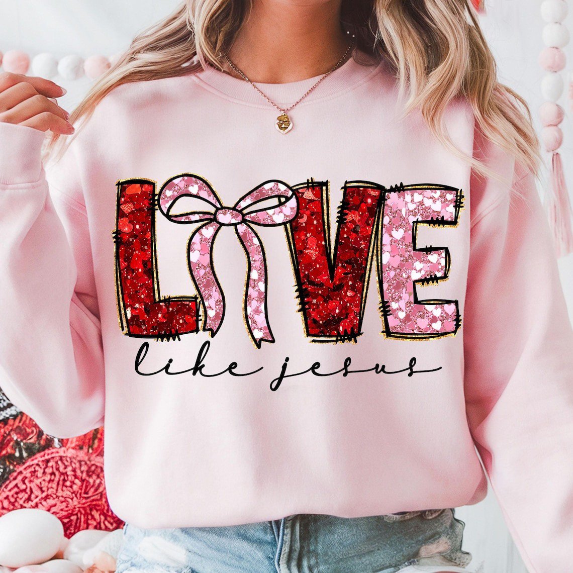 Love Like Jesus Valentine Coquette Bow Sweatshirt Gifts For My Wife