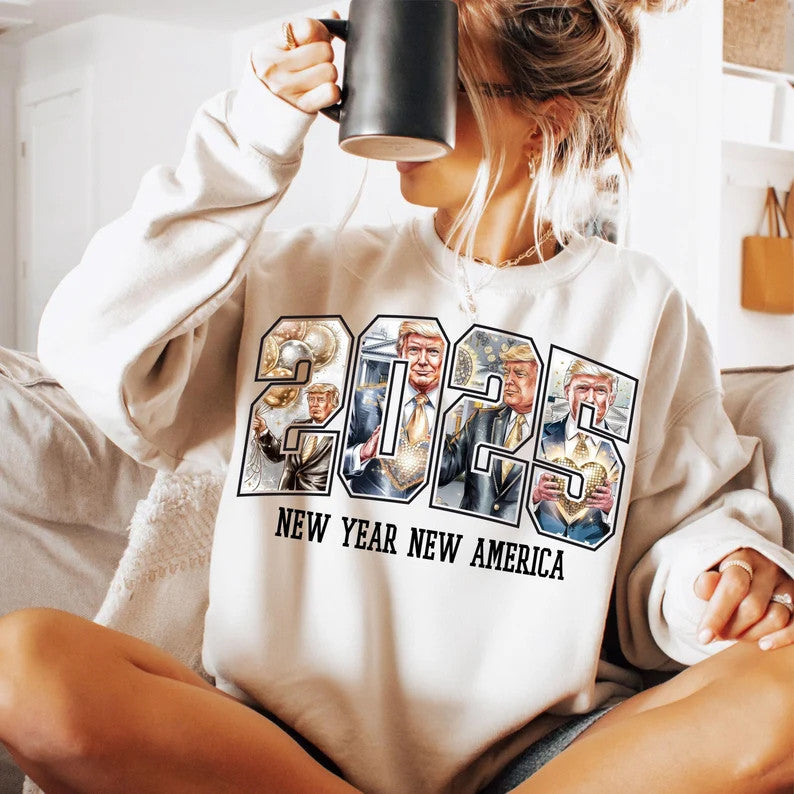 New Year New America Trump 2025 Sweatshirt Funny Donald Trump Victory 45 47 Merch Gifts For Dad