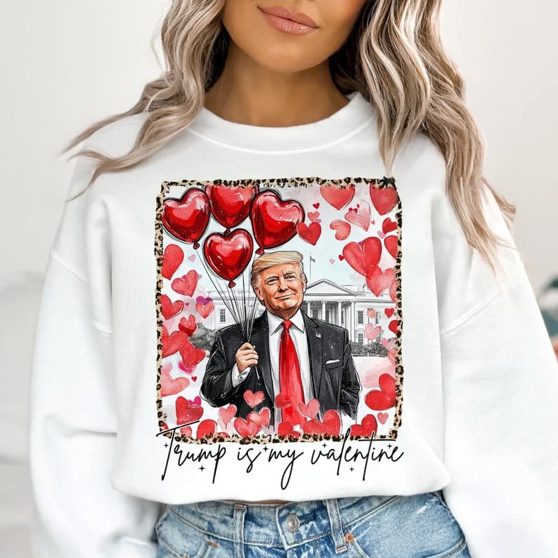Trump Is My Valentine Balloon Heart Sweatshirt Trump Won Merch Dark MAGA Best Valentine Gifts