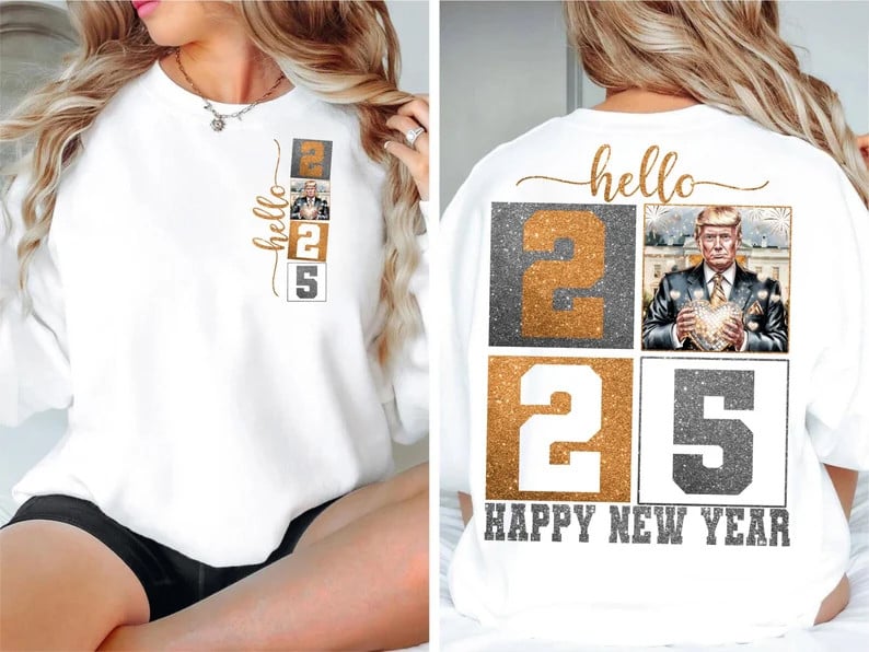Happy 2025 Trump Happy New Year Sweatshirt President Trump Won Merch Her Gifts