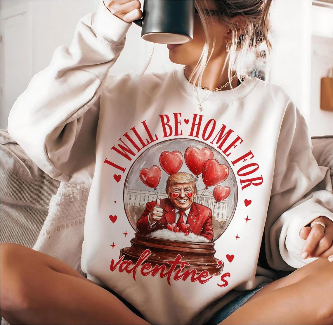 Trump I'll Be Home For Valentine's Day Sweatshirt Funny Trump 45-47 Sweatshirt