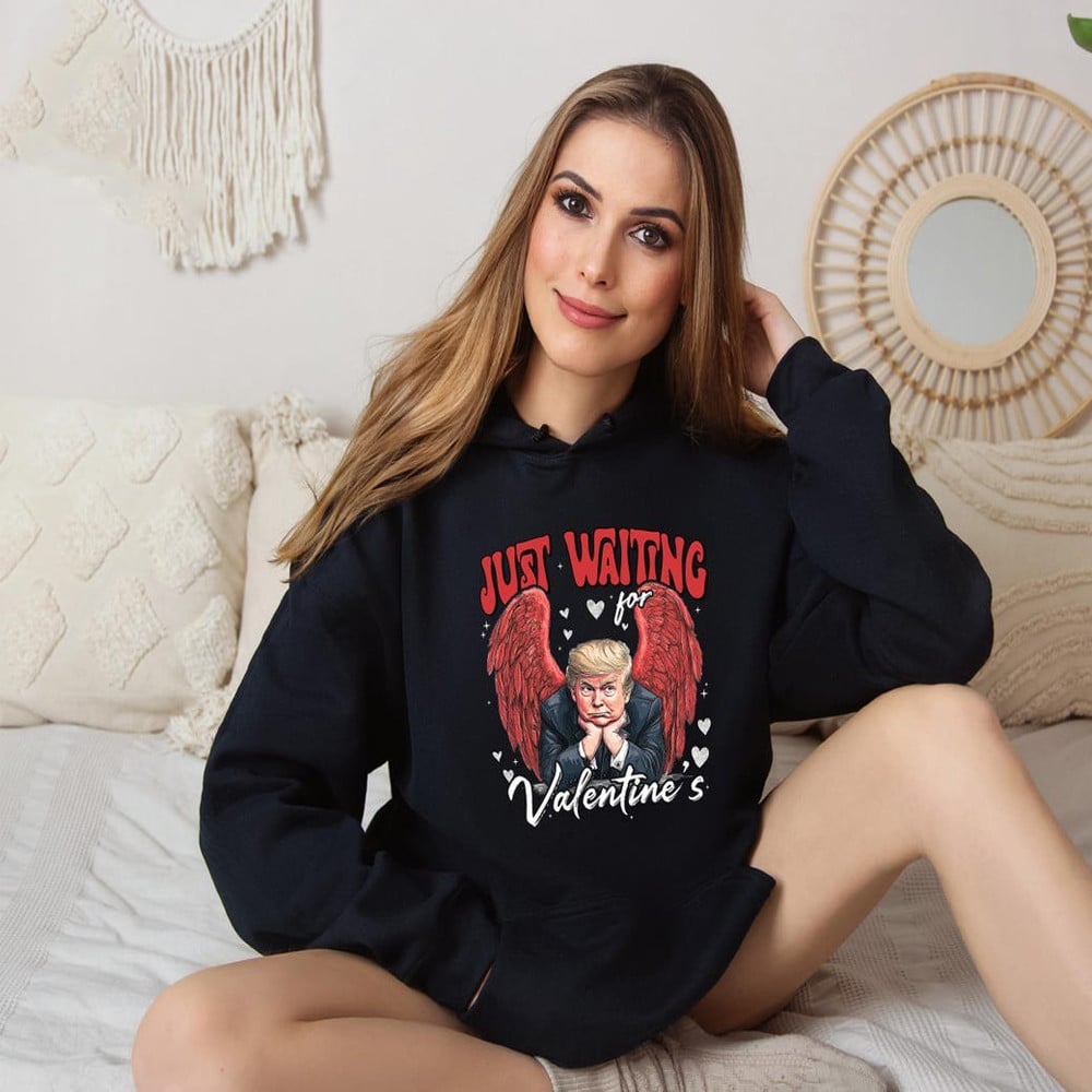 Trump Just Waiting For Valentine’s Sweatshirt Trump Is My Valentine Republicans Gift