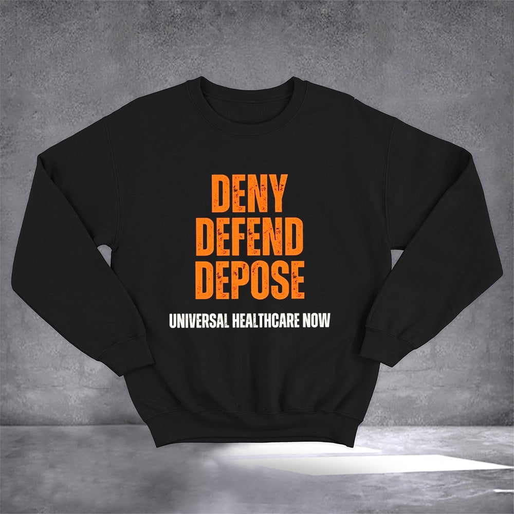 Deny Defend Depose Sweatshirt CEO Shooting Merchandise For Brothers From Sisters