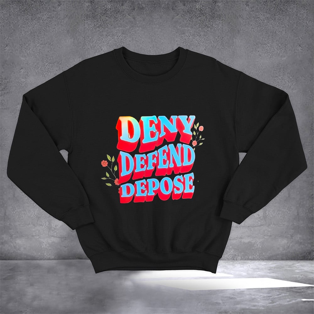 Deny Defend Depose Sweatshirt Cute Flower Merchandise Gift For Wife