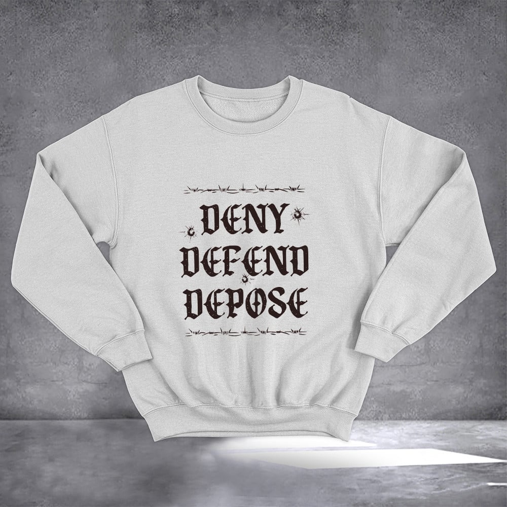 Deny Defend Depose Sweatshirt Deny Defend Depose Shirt Presents For Dad From Daughter