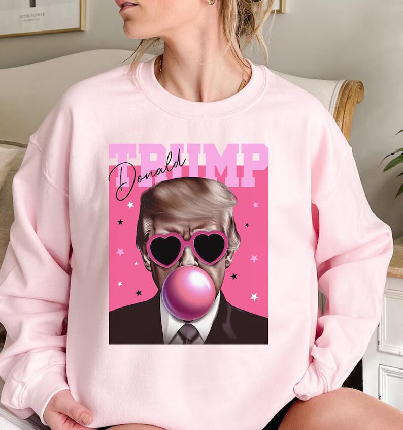 Donald Trump Pink Bubble Gum Sweatshirt Funny Trump Won Merchandise Patriotic Gifts