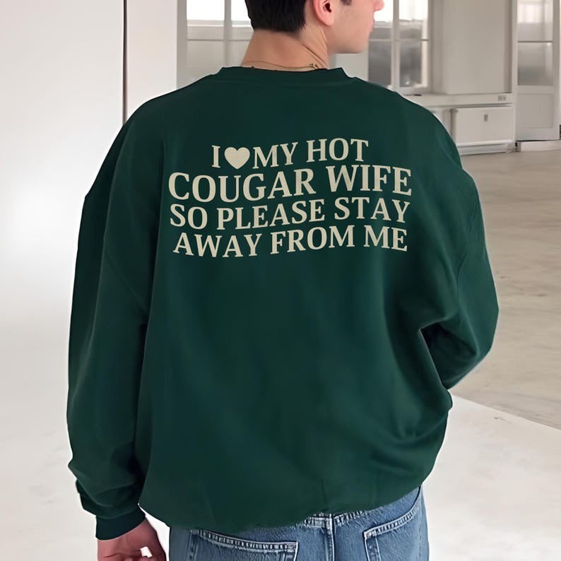 I Love My Cougar Wife So Please Stay Away From Me Sweatshirt Funny Sayings Husband Gifts