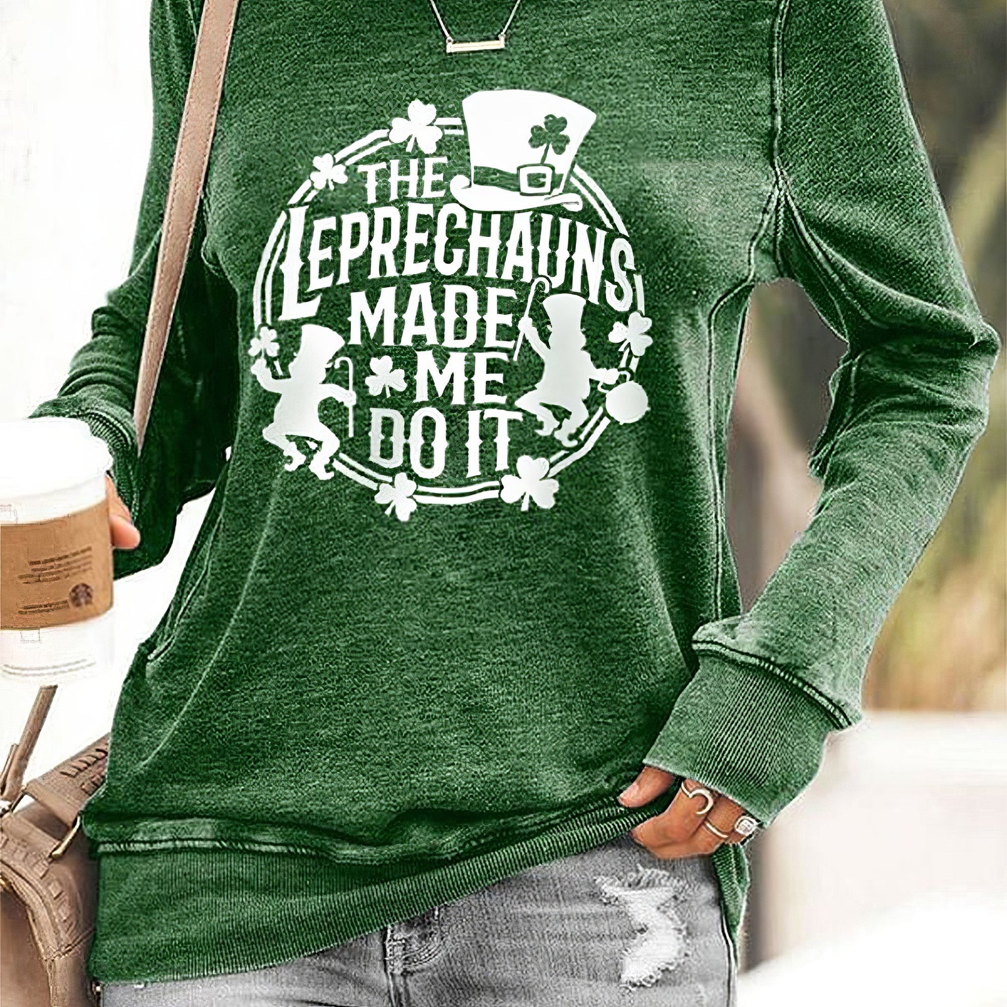 The Leprechauns Made Me Do It Sweatshirt Women St.Patrick's Day Apparel Gifts For Wife