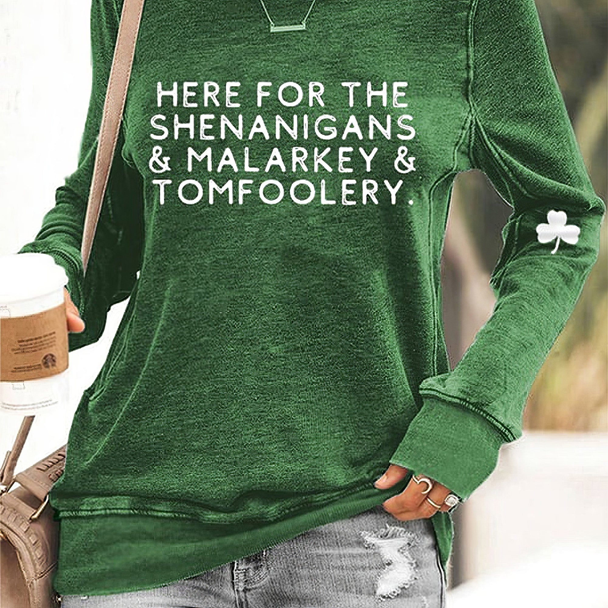 Here For The Shenanigans And Malarkey And Tomfoolery Sweatshirt Womens St. Patrick's Day Apparel