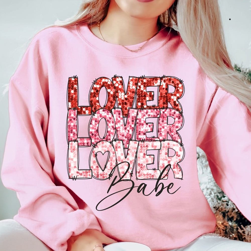 Lover Lover Lover Babe Sweatshirt Womens Valentines Clothes Gifts For Daughter