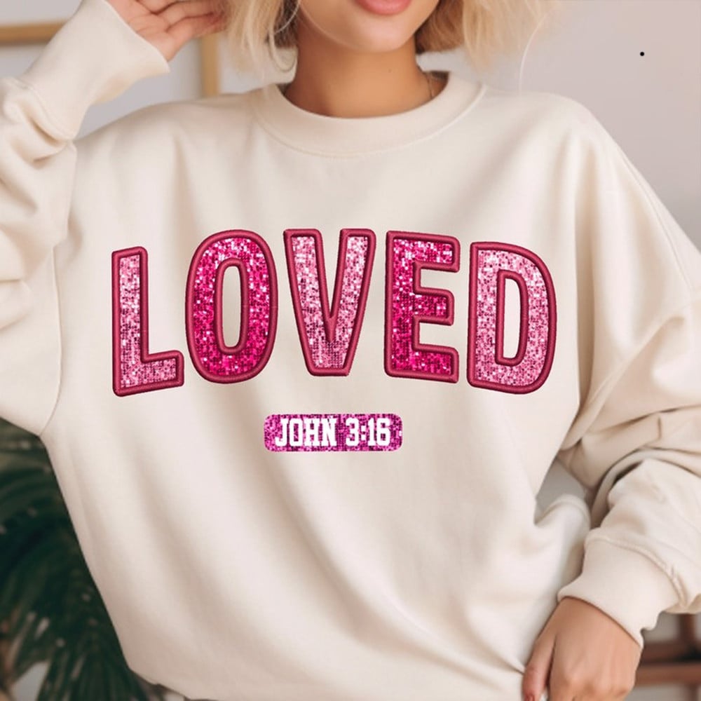 Loved John 316 Sweatshirt Valentine's Day Clothing Women's Gifts For Wife
