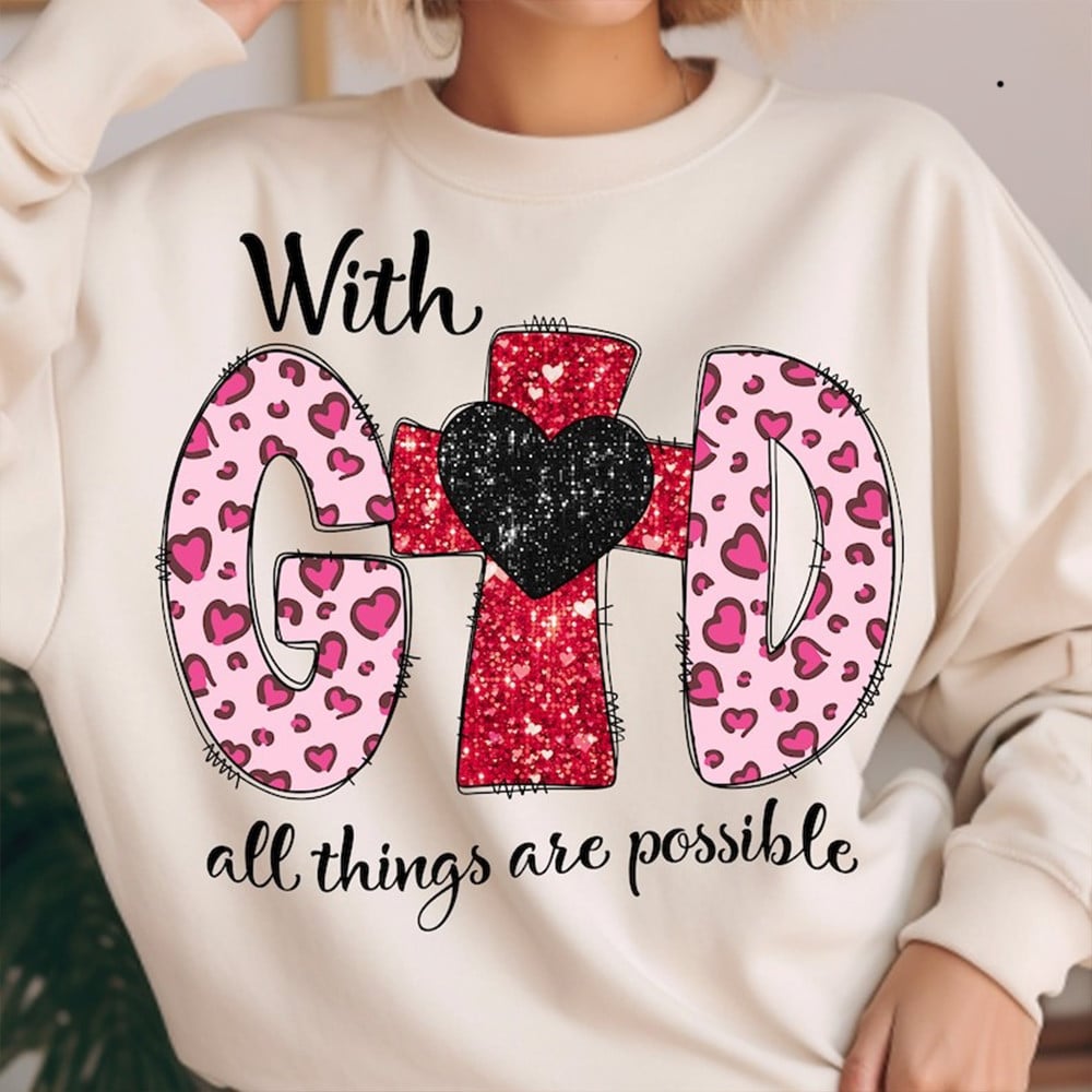 With God All Things Are Possible Sweatshirt Cute Christian Apparel Gifts For Wife