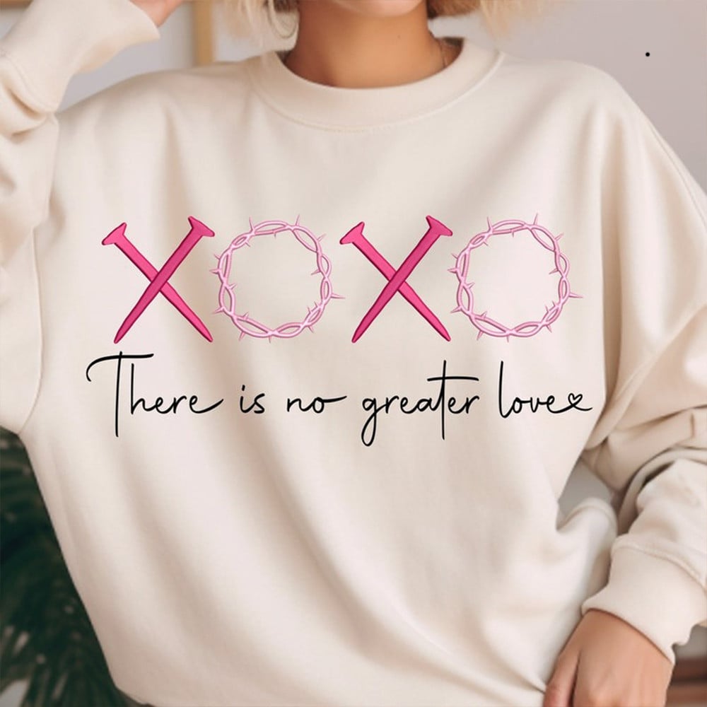 XOXO There Is No Greater Love Sweatshirt Valentine Women's Clothing Gifts For Wife