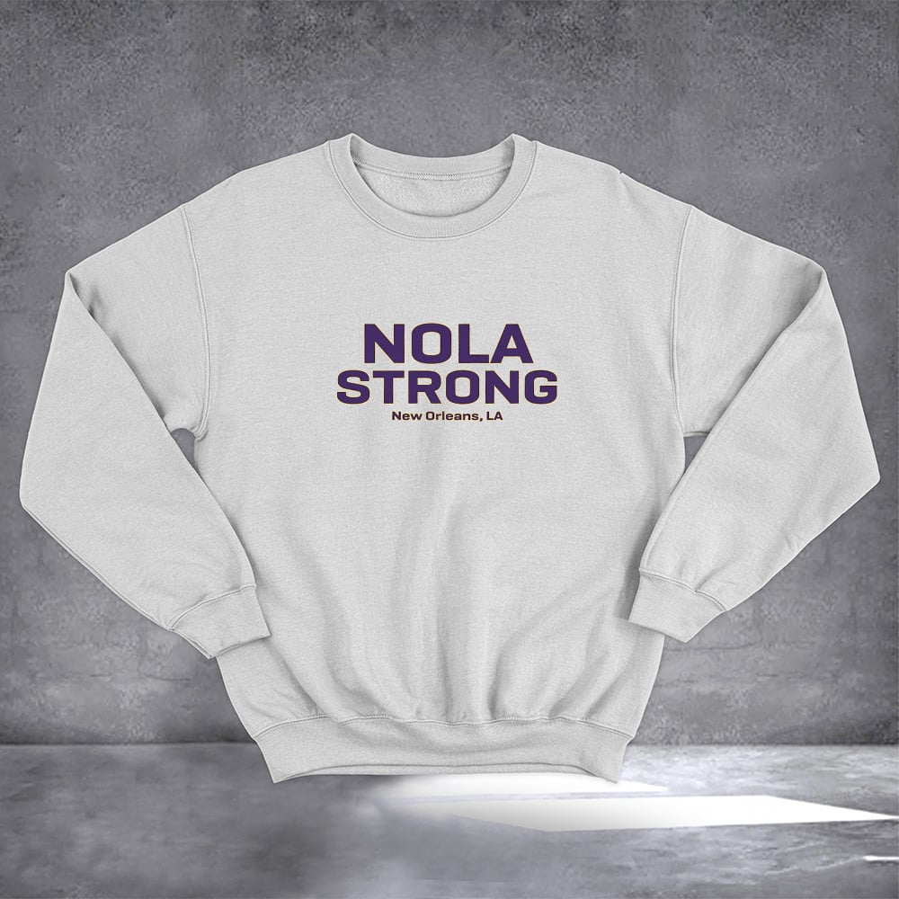 NOLA Strong New Orleans LA Sweatshirt Support For New Orleans Merchandise