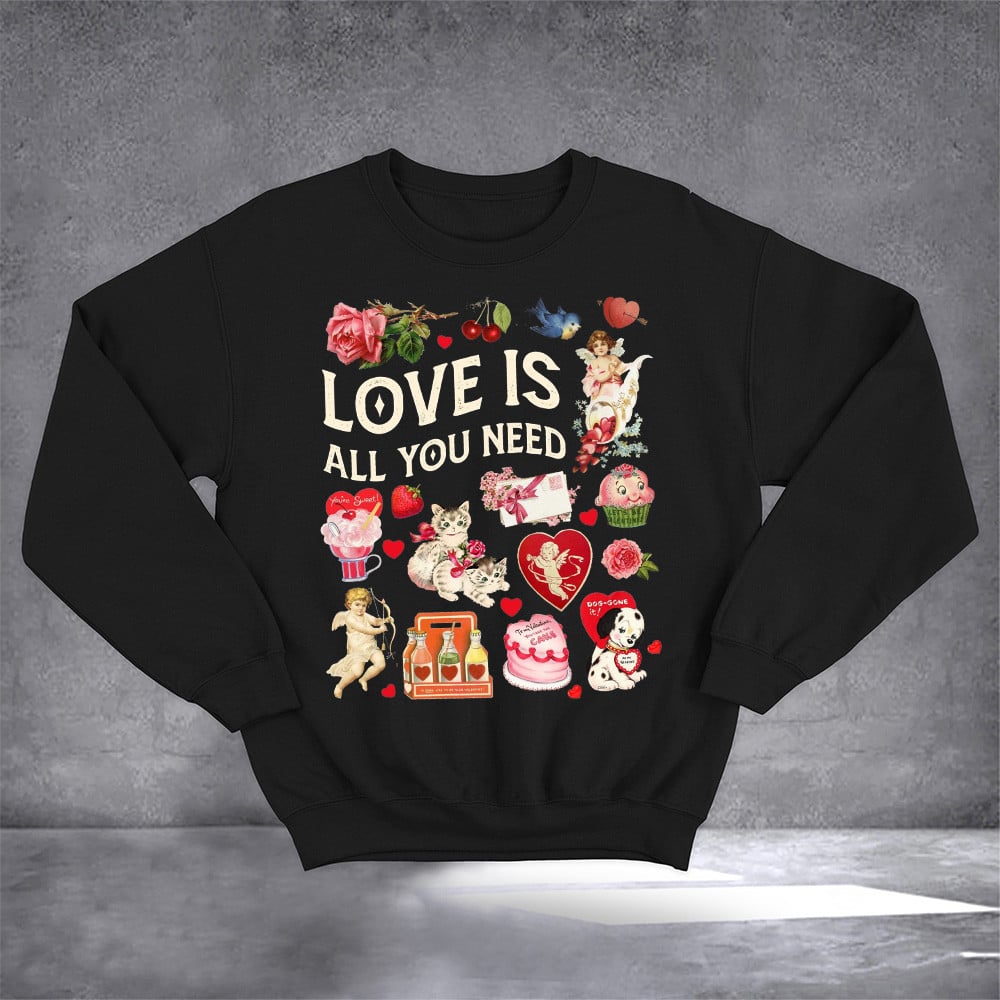 Love Is All You Need Sweatshirt Valentine's Day Sweatshirt Cute Gifts For Her