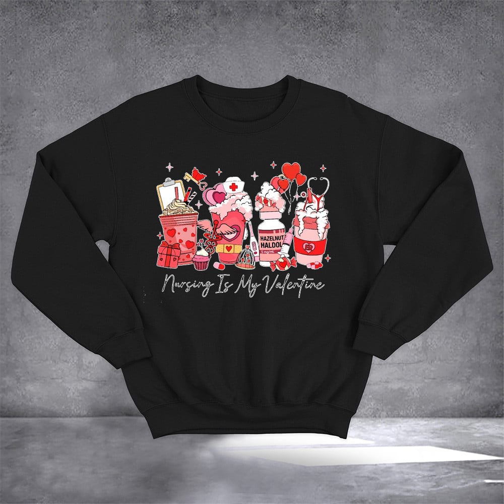 Nursing Is My Valentine Sweatshirt Cute Valentine Clothing Gifts For Nurses