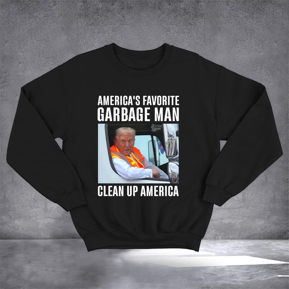 America Favorite Garbage Man Sweatshirt Trump Supporter Merch Gift For Men