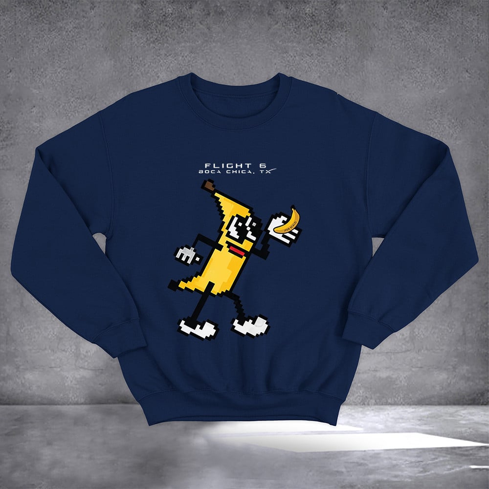 SpaceX Starship Flight 6 Its Bananas Sweatshirt Funny Gifts For Him Her