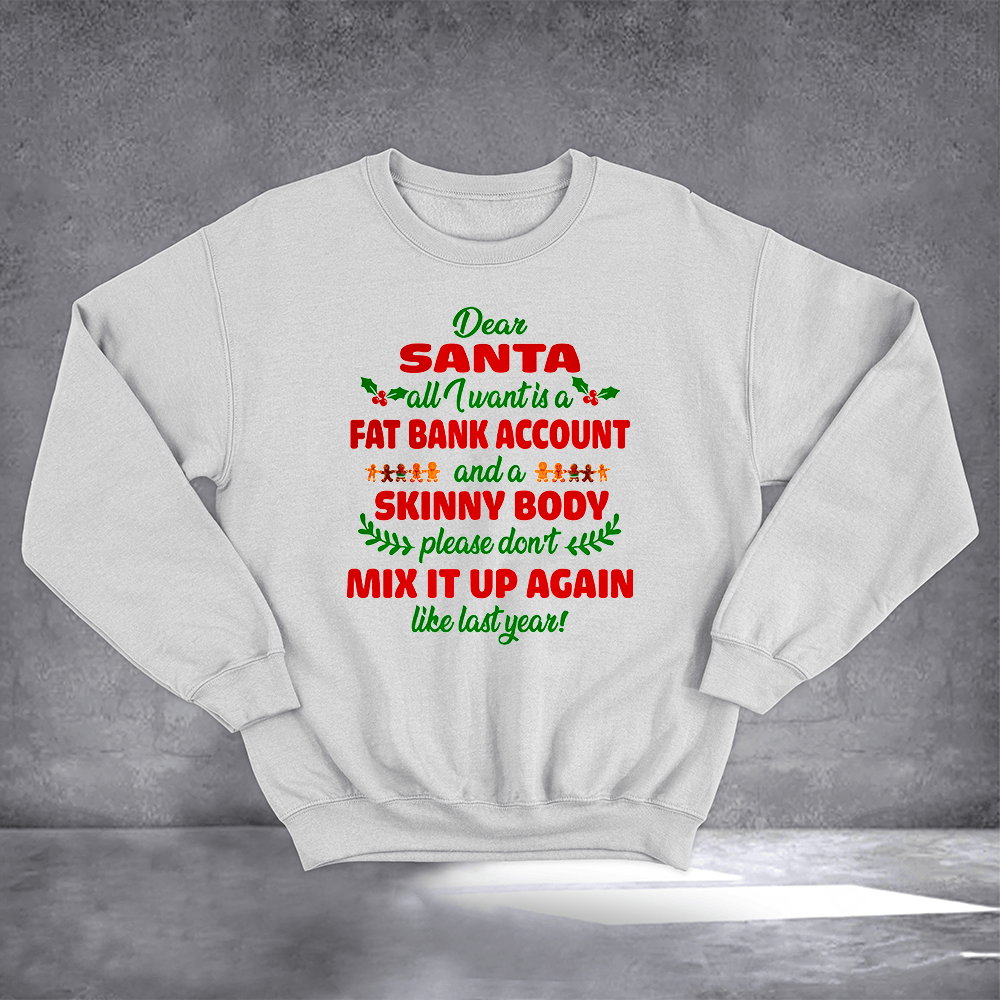 Dear Santa All I Want Is A Fat Bank Account Sweatshirt Funny Christmas Clothing For Holiday