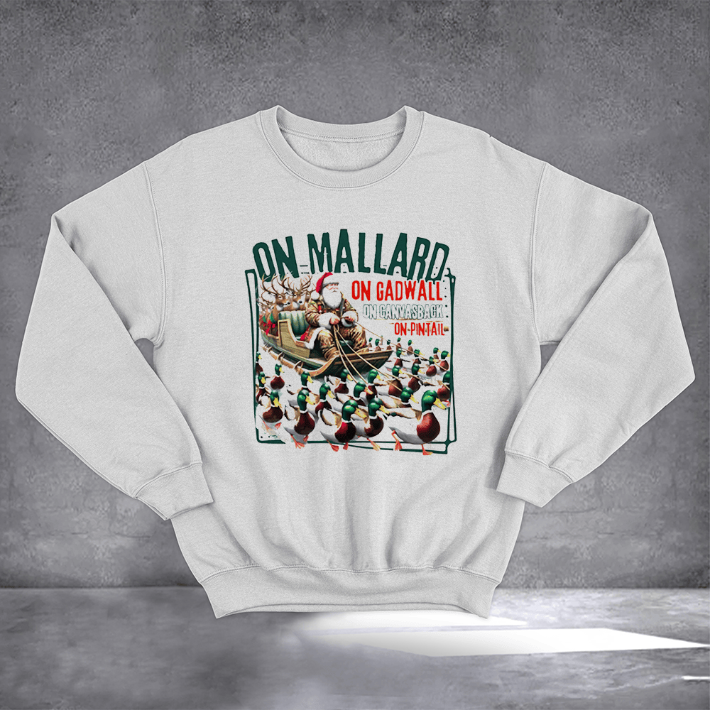 On Mallard On Gadwall On Canvasback On Pintail Sweatshirt Funny Christmas Clothing Gifts
