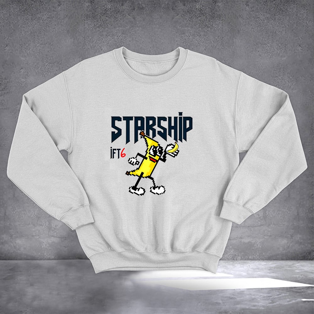 Starship Flight 6 Banana Power Sweatshirt Elon Musk Funny Banana Sweatshirt Gifts For Him Her