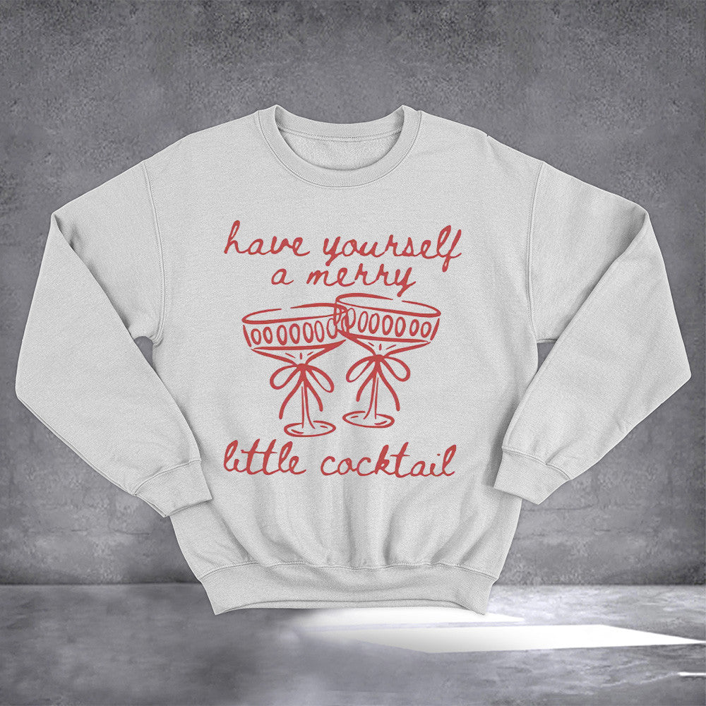Have Yourself A Merry Little Cocktail Sweatshirt Christmas Gifts For Cocktail Lovers