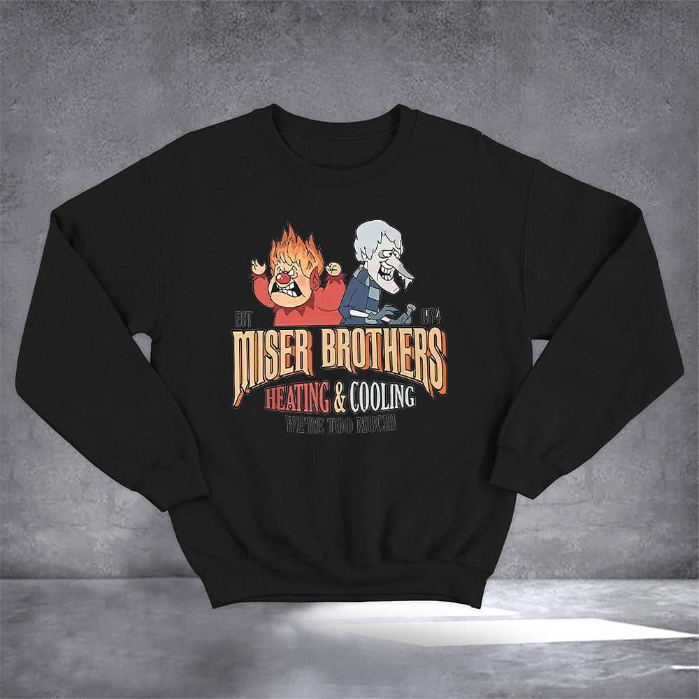 Miser Brothers Heating And Cooling Were Too Much Est 1974 Sweatshirt Funny Gifts For Fan