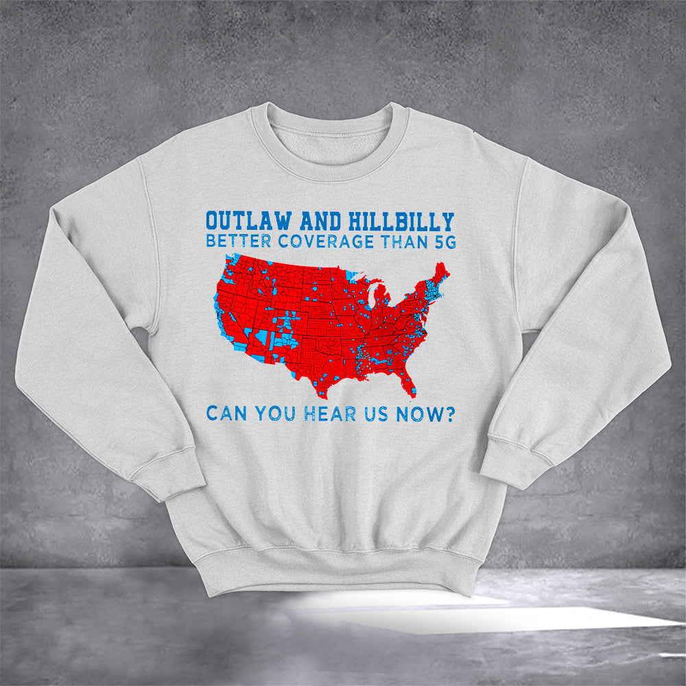 Outlaw And Hillbilly Better Coverage Than 5G Sweatshirt Make America Red Again Trump Merch