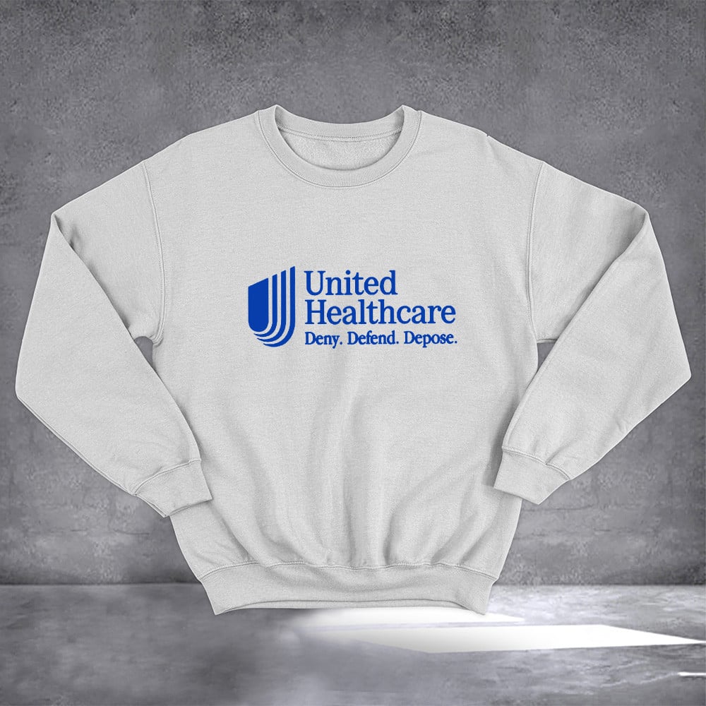 United Healthcare Deny Defend Depose Sweatshirt Resistance Protest Merch Gifts