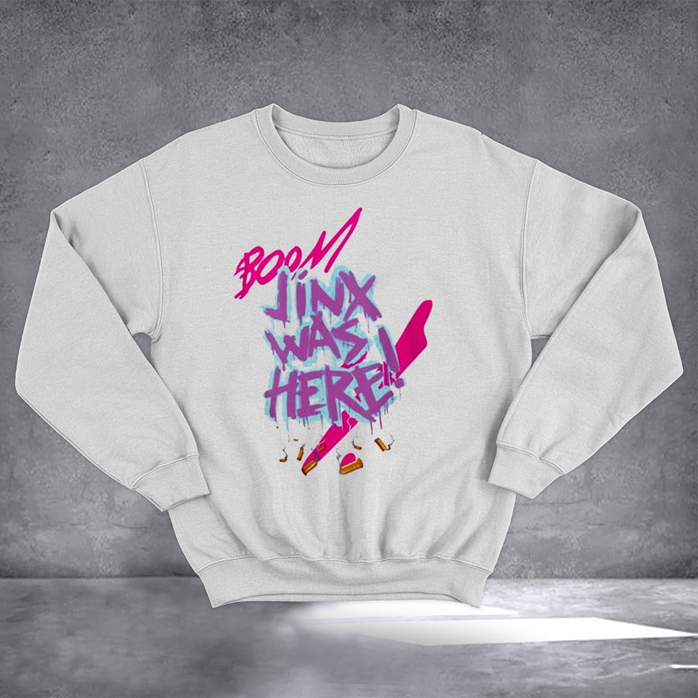 Arcane Jinx Sweatshirt Boom Jinx Was I Here Sweatshirt League Of Legends Tee Gifts For Gamers