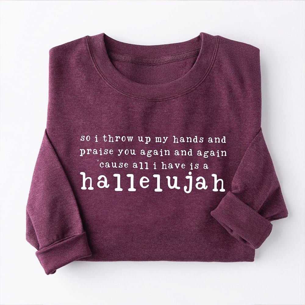 So I Throw Up My Hands Hallelujah Sweatshirt Song Lyrics Faith Christian Crewneck