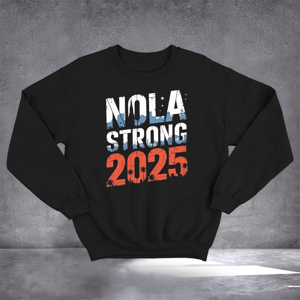 New Orleans Nola Strong 01 01 25 Sweatshirt Vintage Sweatshirt New Orleans Merch