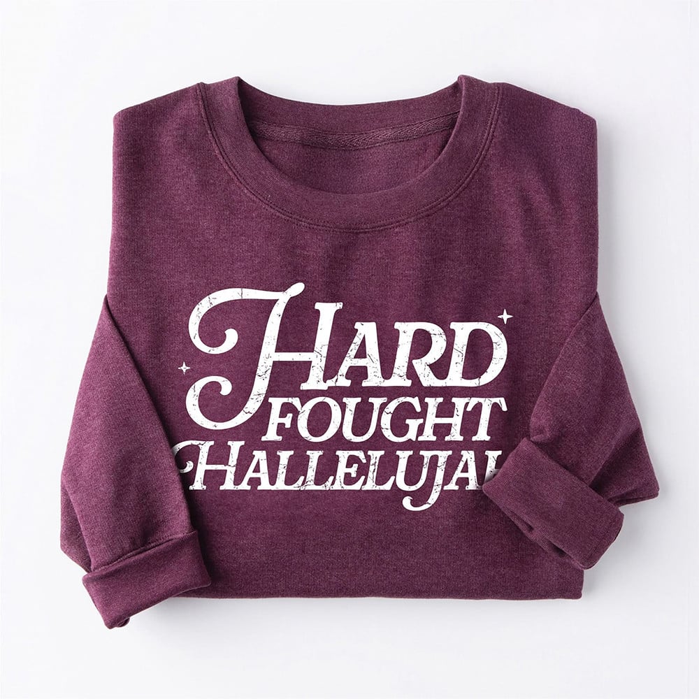 Hard Fought Hallelujah Sweatshirt Women's Faith Christian Crewneck Mother's Day Gifts