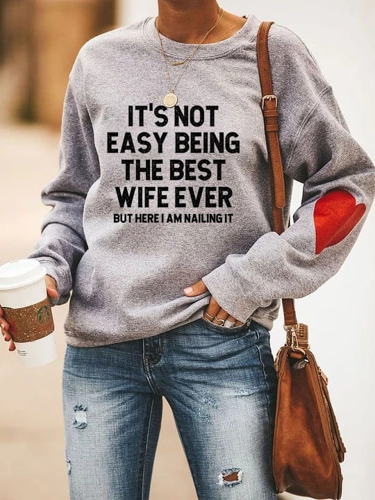 It's Not Easy Being The Best Wife Ever Sweatshirt But Here I Am Nailing It Gifts For Wife