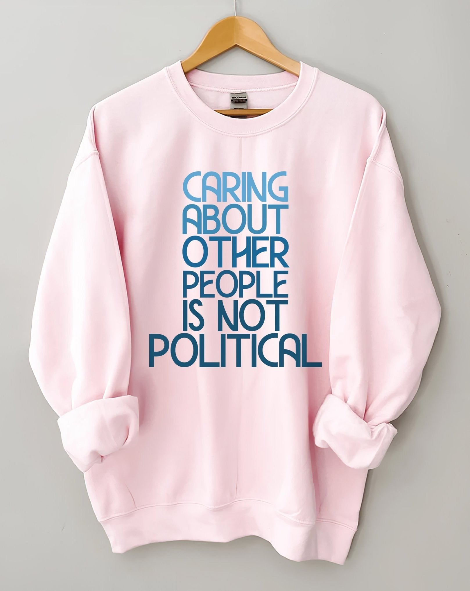 Caring About Other People Is Not Political Sweatshirt Social Justice Support Clothing