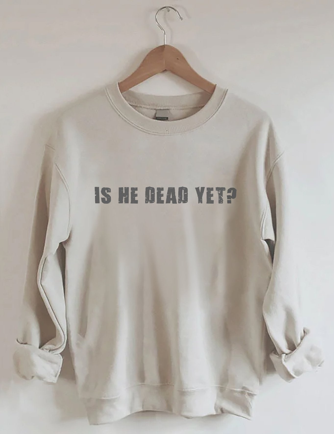 Is He Dead Yet Sweatshirt Anti Donald Trump He Is Not My President FDT Clothing