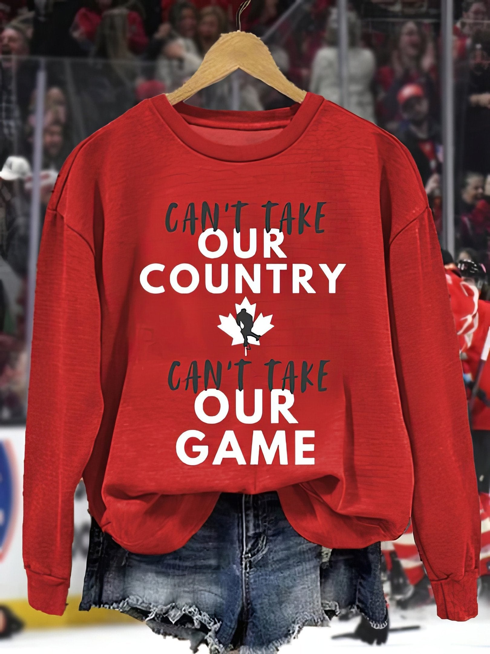 USA Can't Take Our Country Can't Take Our Game Canada Hockey Champion Sweatshirt Fan Gifts
