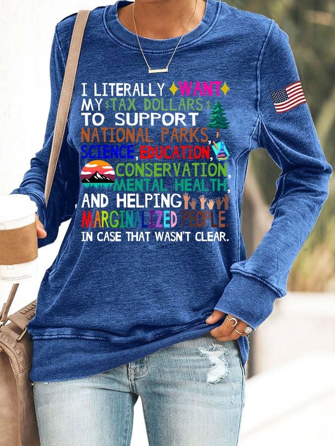 Protect Our National Parks Sweatshirt I Literally Want My Tax Dollars Support National Parks