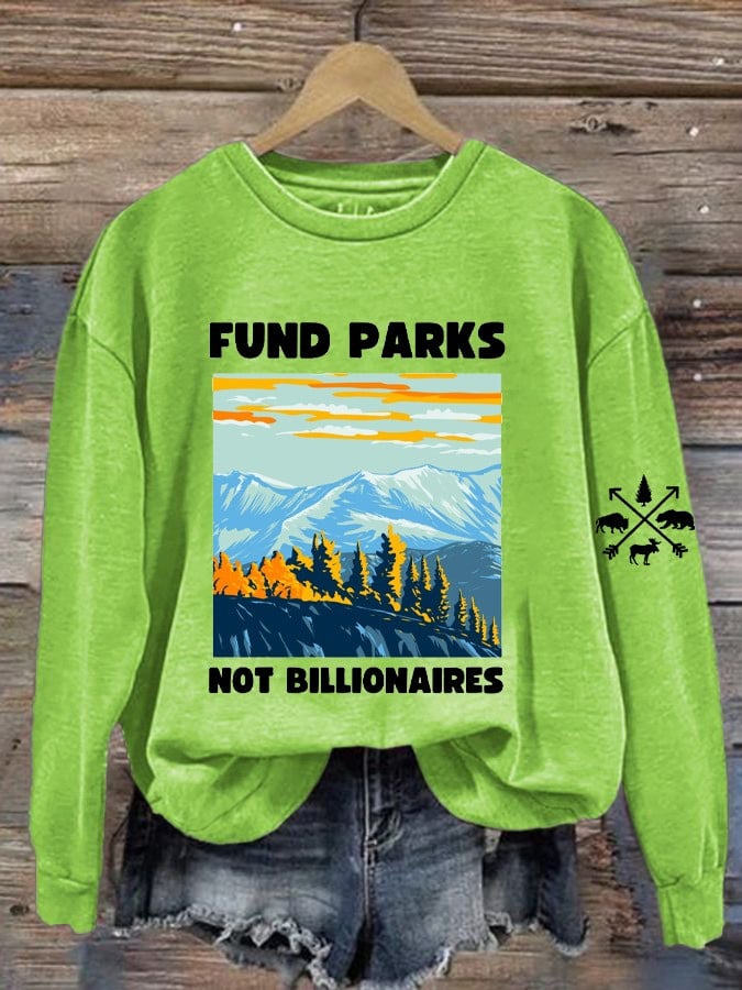 Protect Our National Parks Sweatshirt Fund Parks Not Billionaires Save Our National Parks