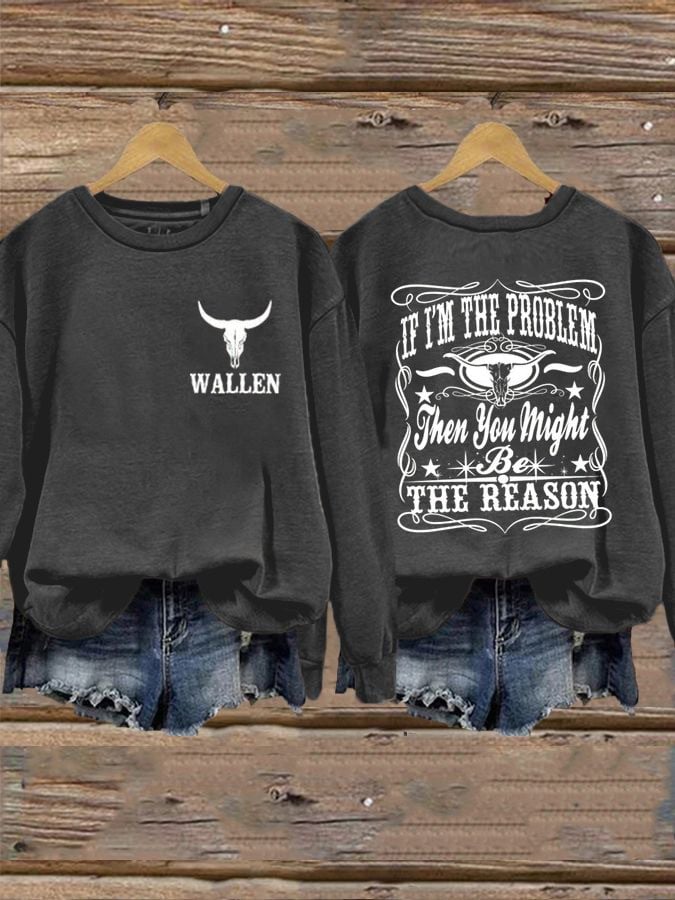 Morgan Wallen I'm The Problem You Might Be The Reason Sweatshirt For Country Music Fans