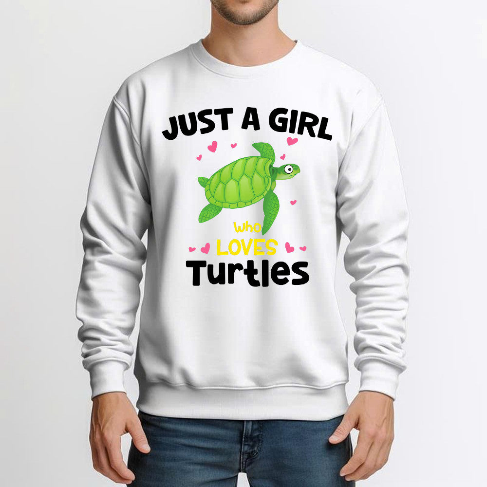 Just A Girl Who Loves Turtles Sweatshirt Cute Design Gift Ideas For Girlfriend
