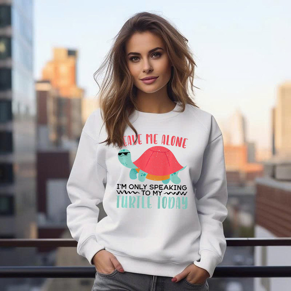 Leave Me Alone I'm Only Speaking To My Turtle Today Sweatshirt Turtle Lover Father Son Gifts