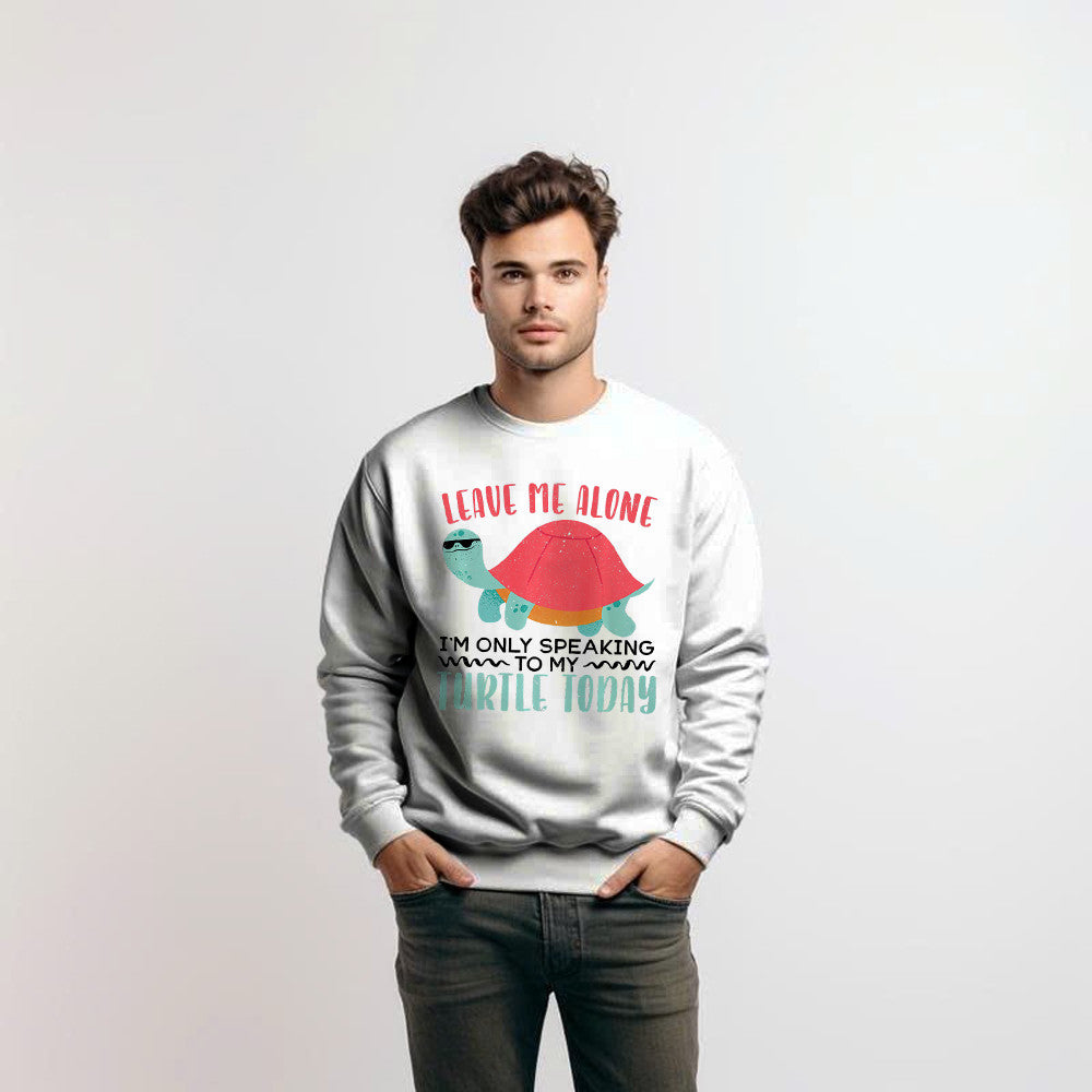 Leave Me Alone I'm Only Speaking To My Turtle Today Sweatshirt Turtle Lover Father Son Gifts