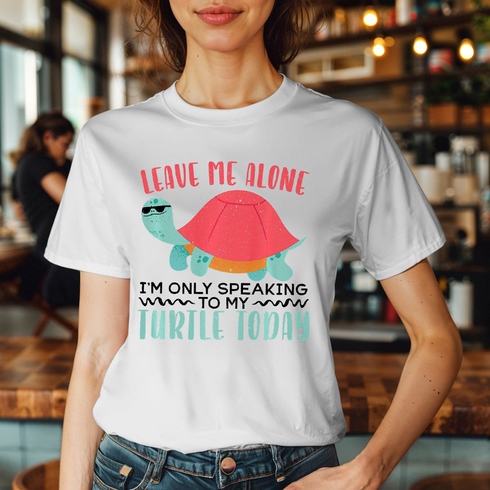 Leave Me Alone I'm Only Speaking To My Turtle Today Sweatshirt Turtle Lover Funny Shirt Presents For Mum