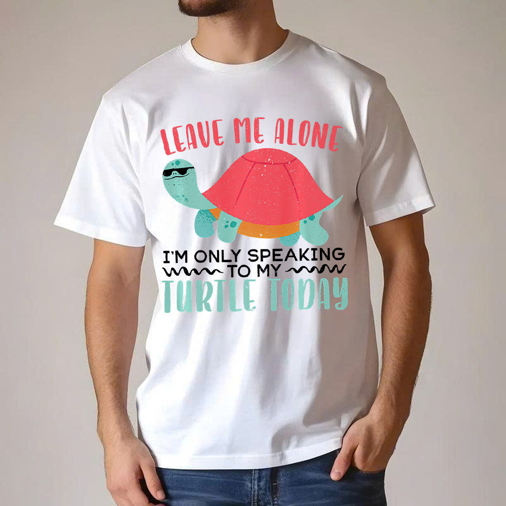 Leave Me Alone I'm Only Speaking To My Turtle Today Sweatshirt Turtle Lover Funny Shirt Presents For Mum