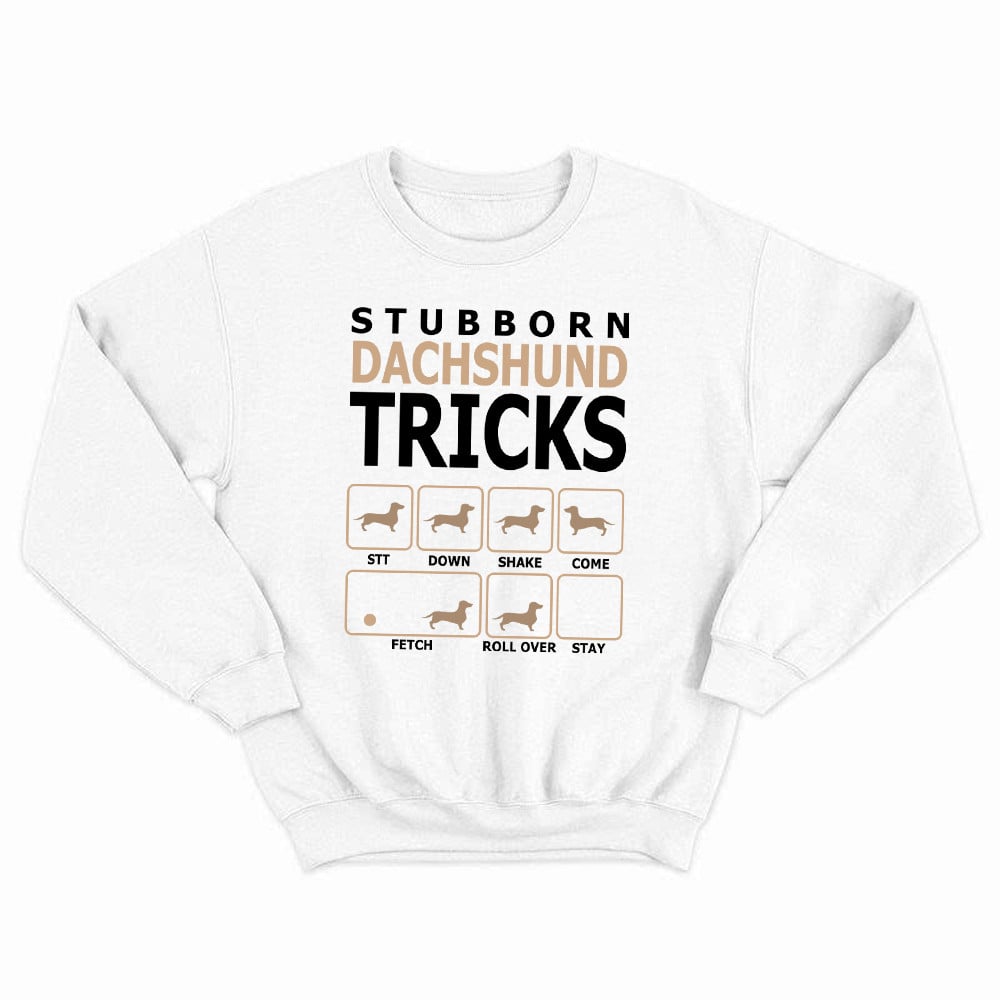 Stubborn Dachshund Tricks Sweatshirt Funny Humorous Dog Shirt Dachshund Presents For Mom