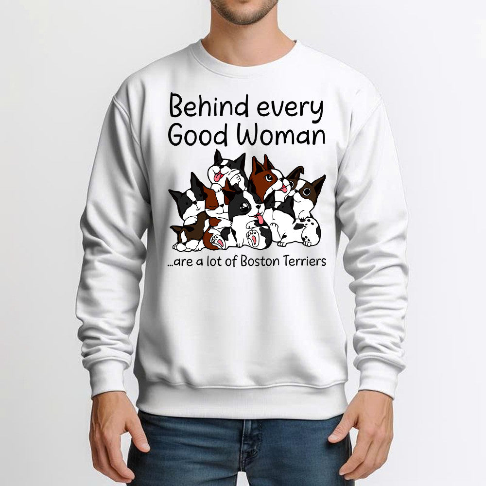 Behind Every Good Woman Are A Lot Of Boston Terriers Sweatshirt Dog Owner Funny Shirt Gift For Mom