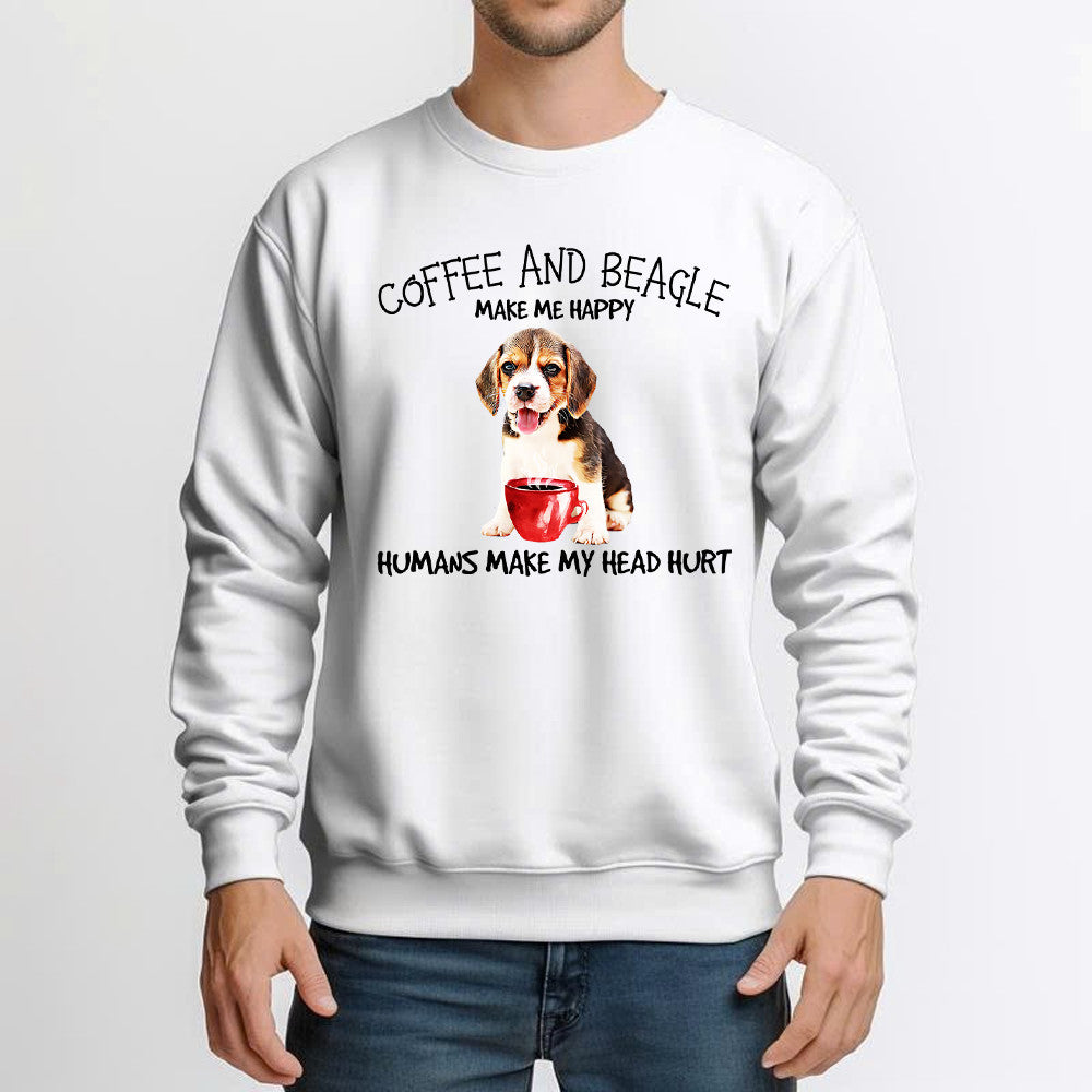 Coffee And Beagle Make Me Happy Husman Make My Head Hurt Sweatshirt Unique Coffee And Cute Dog Gifts Ideas For Salesman