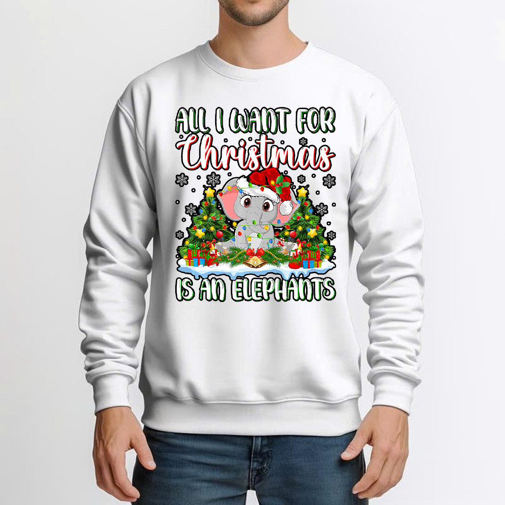 All I Want For Xmas Is A Elephant Sweatshirt Cute Elephant Themed Gifts Christmas Exchange