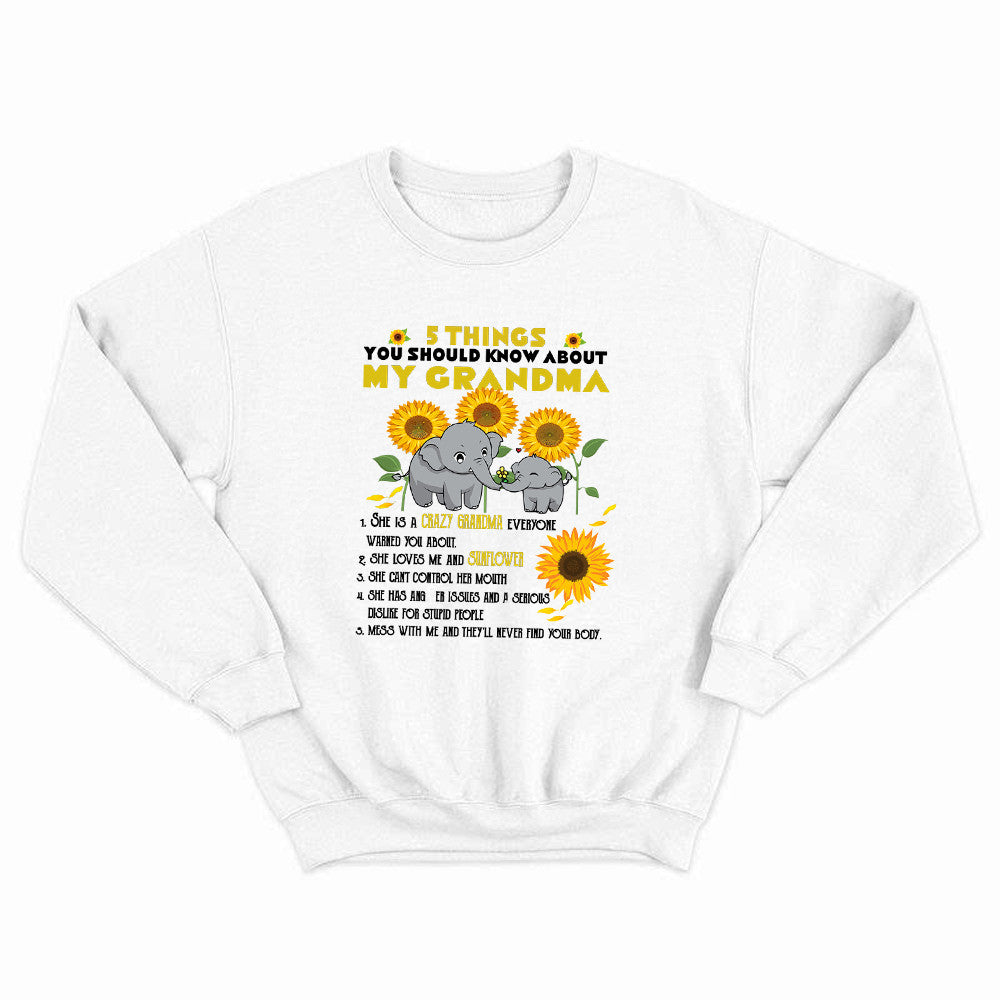 Elephants And Sunflowers 5 Things You Should Know About My Grandma Sweatshirt Family Gift Ideas
